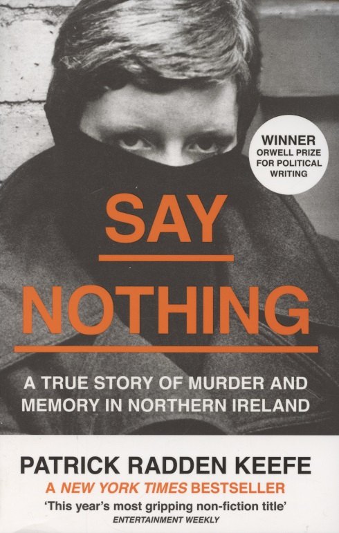 

Say Nothing. A True Story of Murder and Memory in Northern Ireland