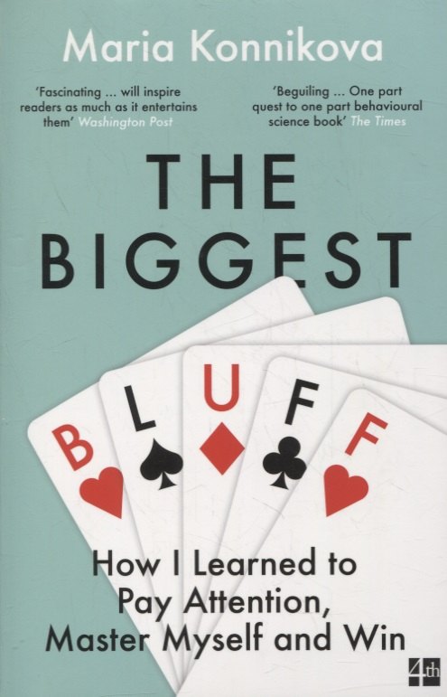 

The Biggest Bluff: How I Learned to Pay Attention, Master Myself and Win
