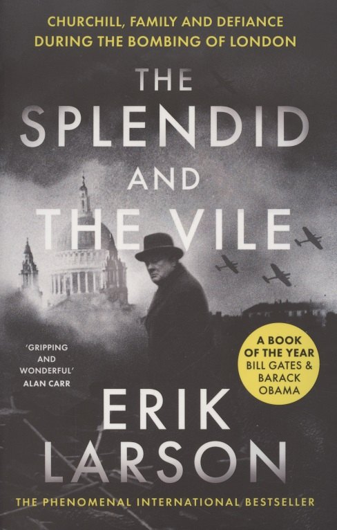 

The Splendid and the Vile. Churchill, Family and Defiance During the Bombing of London