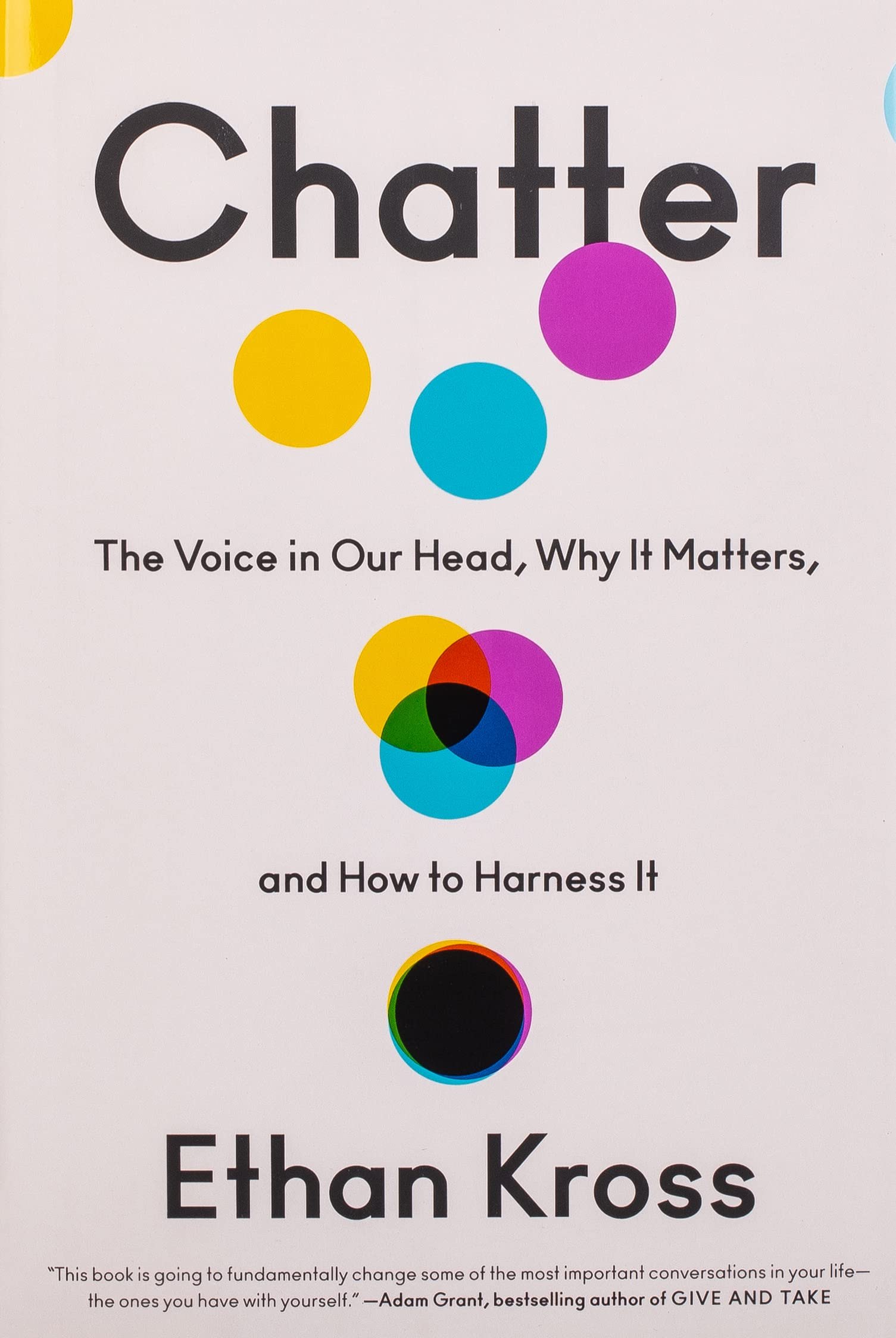 

Chatter. The Voice in Our Head, Why It Matters and How to Harness It