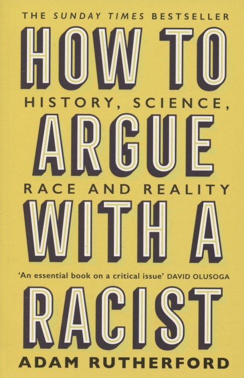 

How to Argue With a Racist. History, Science, Race and Reality