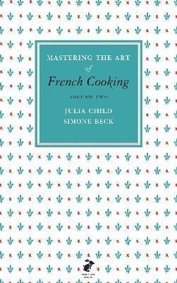 

Mastering the Art of French Cooking. Volume two