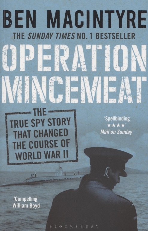 

Operation Mincemeat. The True Spy Story that Changed the Course of World War II