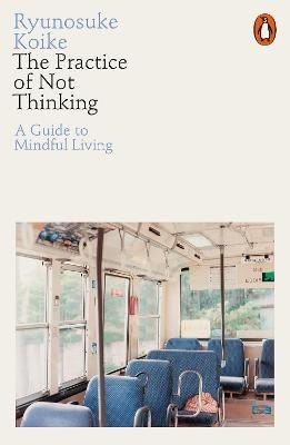 

The Practice of Not Thinking