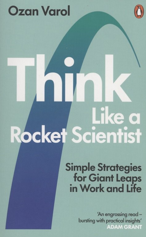 

Think Like a Rocket Scientist. Simple Strategies for Giant Leaps in Work and Life