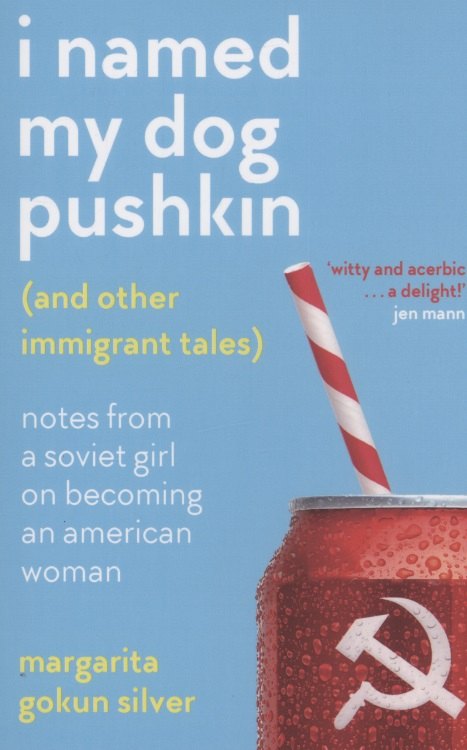 

I Named My Dog Pushkin (And Other Immigrant Tales)
