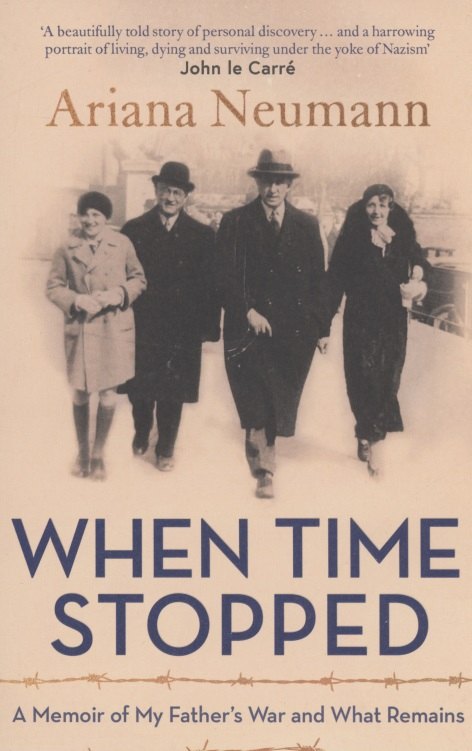 

When Time Stopped : A Memoir of My Fathers War and What Remains