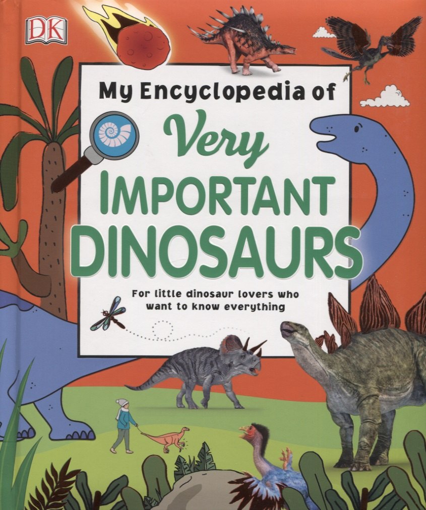 

My Encyclopedia of Very Important Dinosaurs: For Little Dinosaur Lovers Who Want to Know Everything