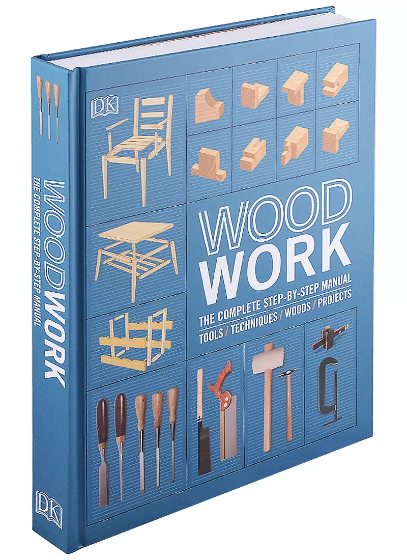  - Woodwork. The Complete Step-by-step Manual