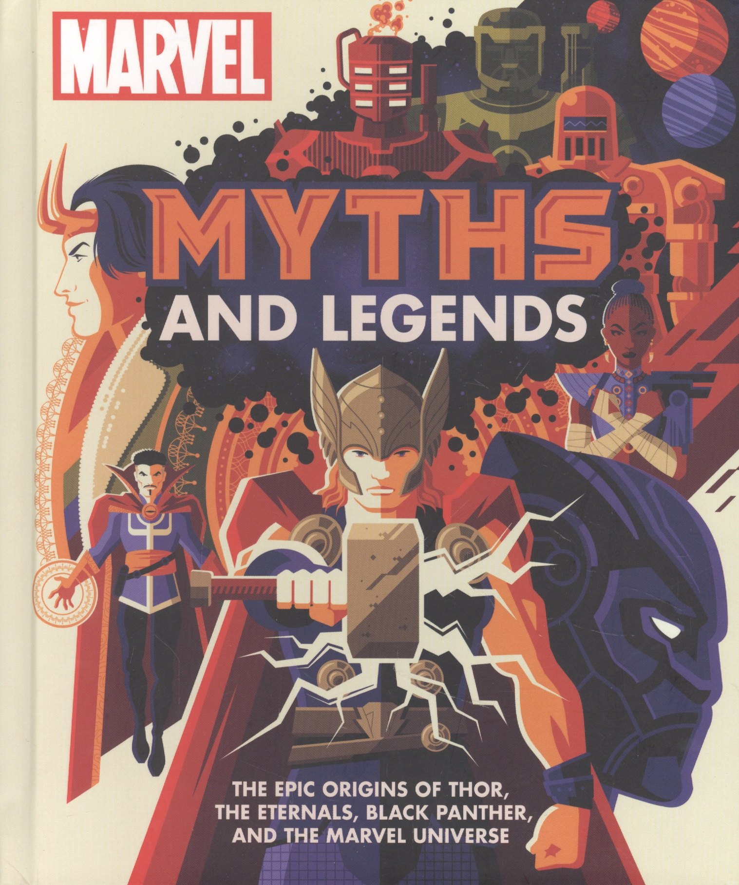 

Marvel Myths and Legends. The epic origins of Thor, the Eternals, Black Panther and the Marvel Universe