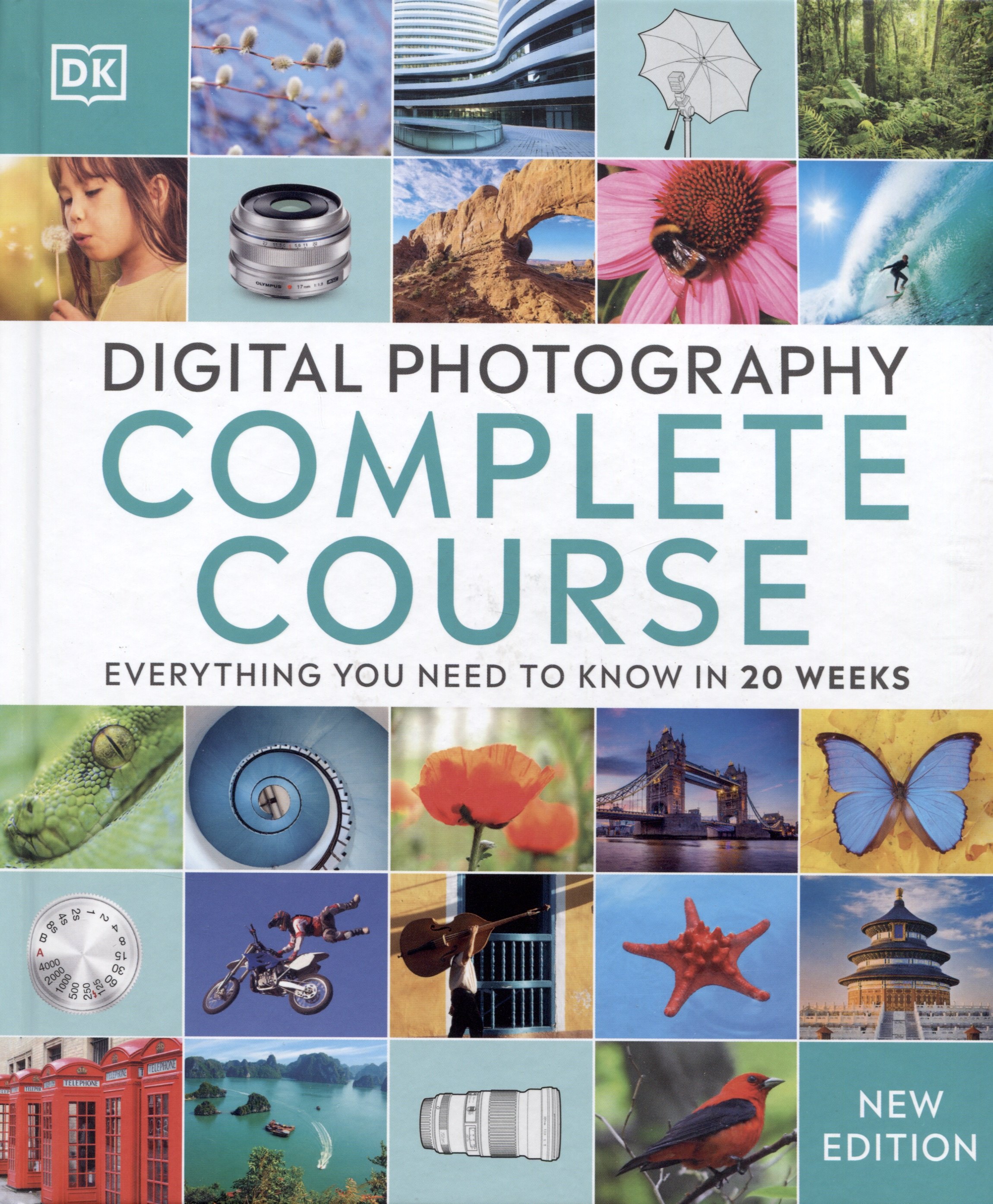 

Digital Photography Complete Course. Everything You Need to Know in 20 Weeks