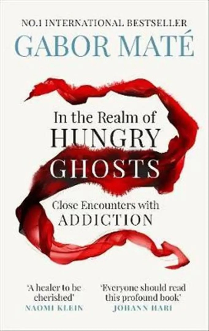 

In the Realm of Hungry Ghosts. Close Encounters with Addiction