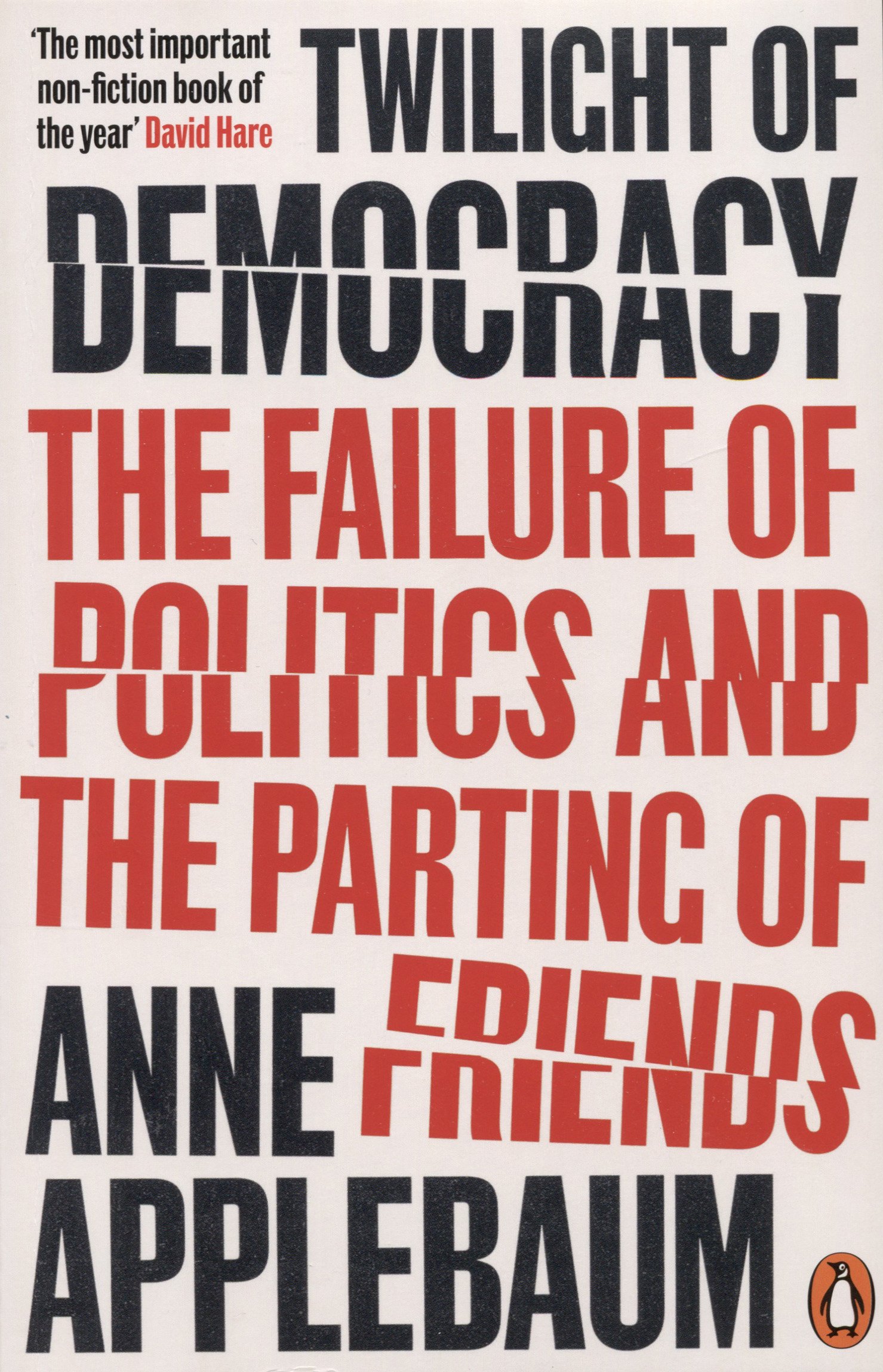

Twilight of Democracy. The Failure of Politics and the Parting of Friends