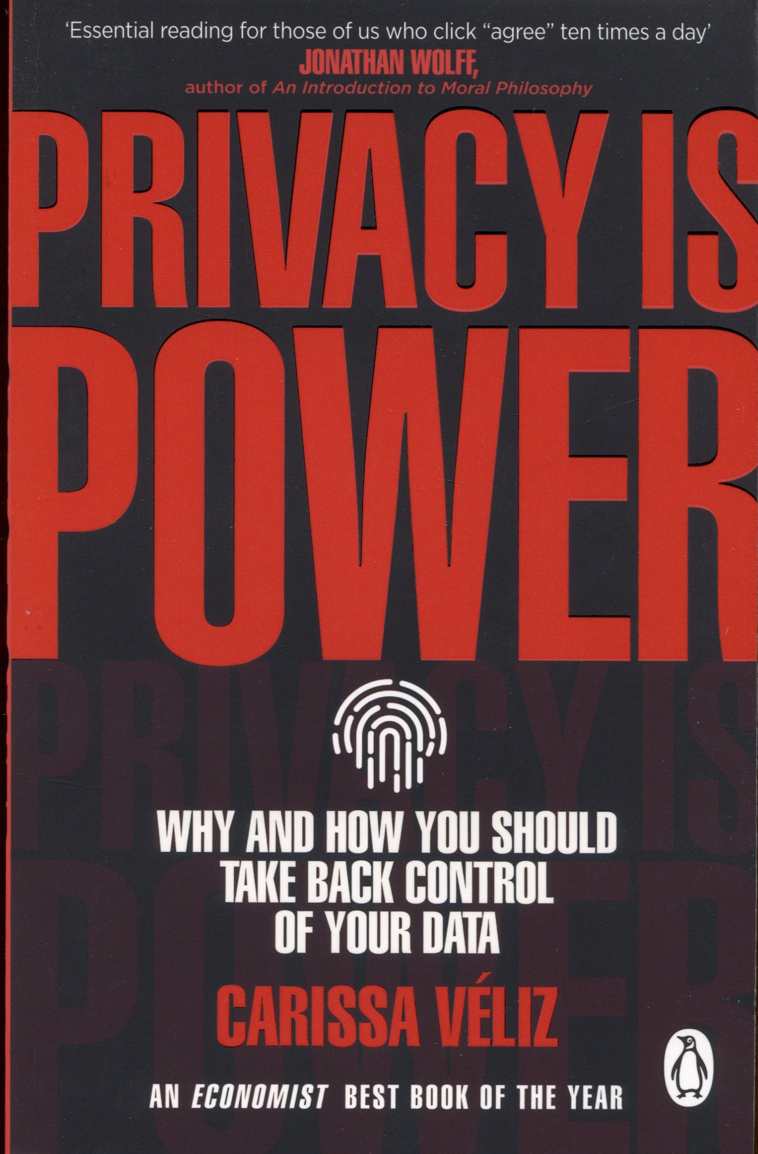 

Privacy is Power. Why and How You Should Take Back Control of Your Data