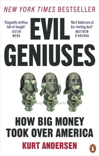 

Evil Geniuses. How big money took over America