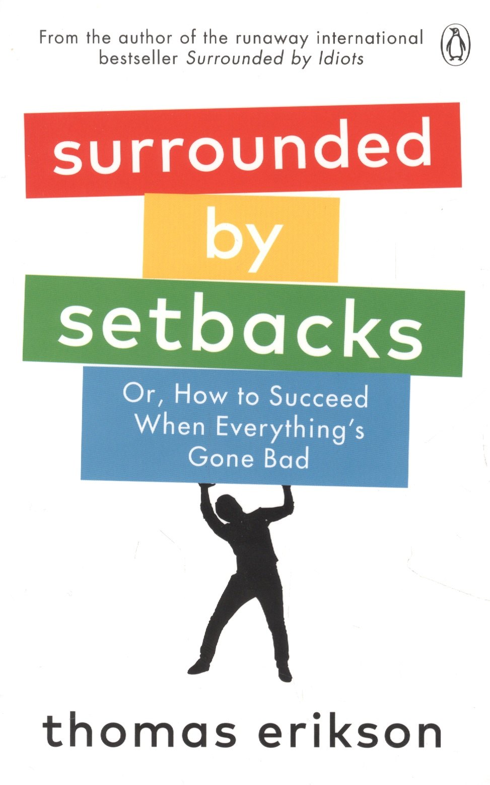

Surrounded by Setbacks. Or How to Succeed When Everythings Gone Bad