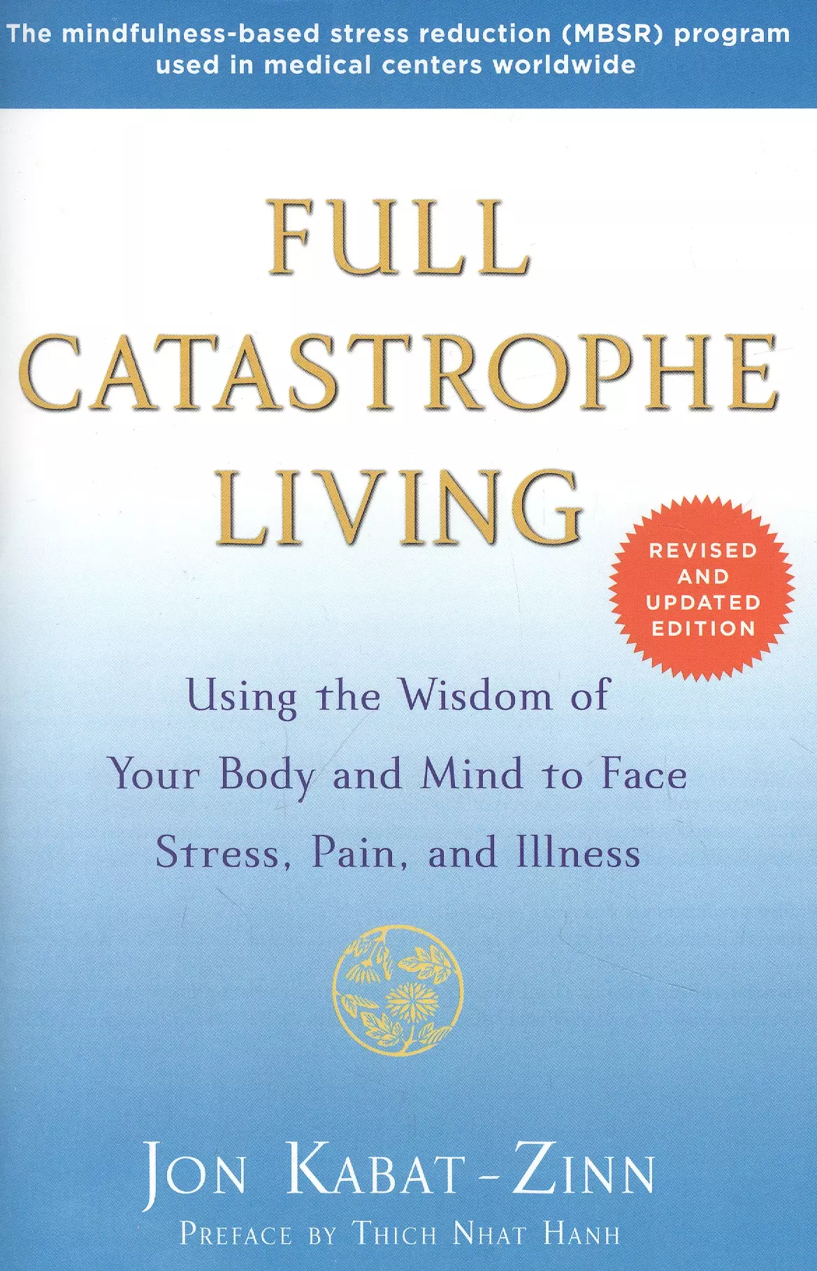 Full Catastrophe Living (Revised Edition): Using the Wisdom of Your Body and Mind to Face Stress, Pain, and Illness