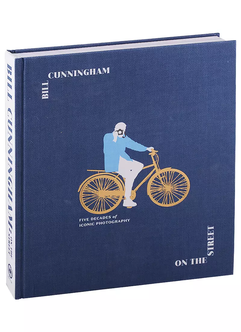 Cunningham Bill - Bill Cunningham: On the Street : Five Decades of Iconic Photography