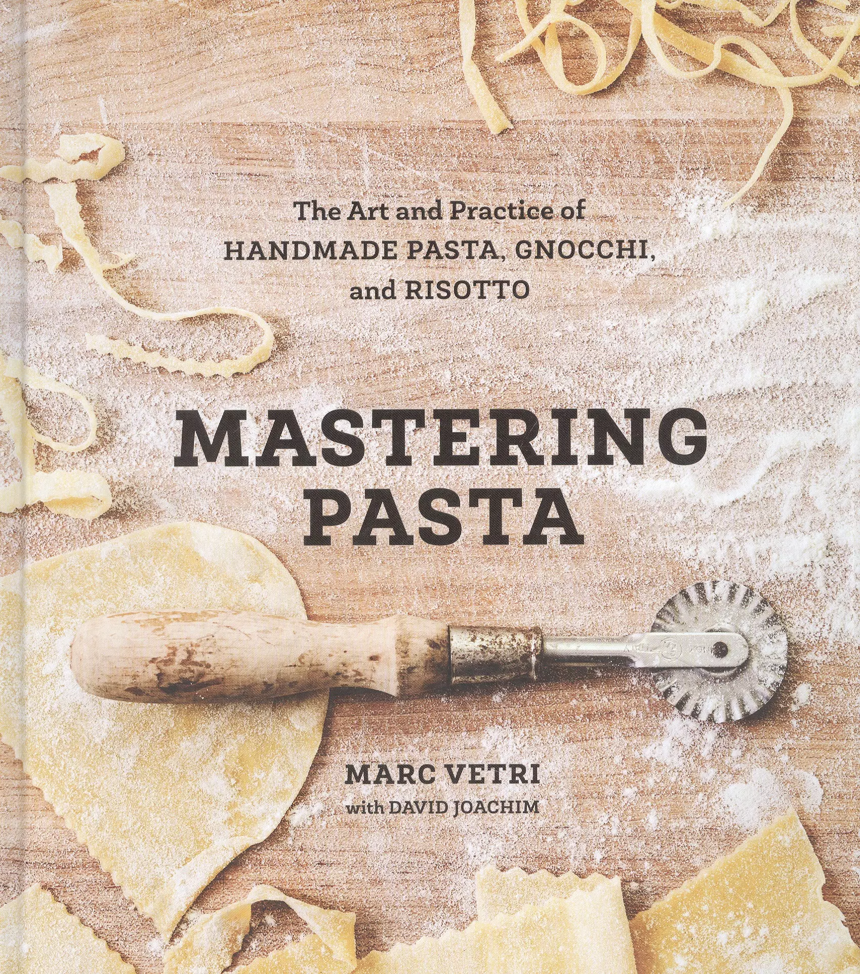 Mastering Pasta: The Art and Practice of Handmade Pasta, Gnocchi, and Risotto