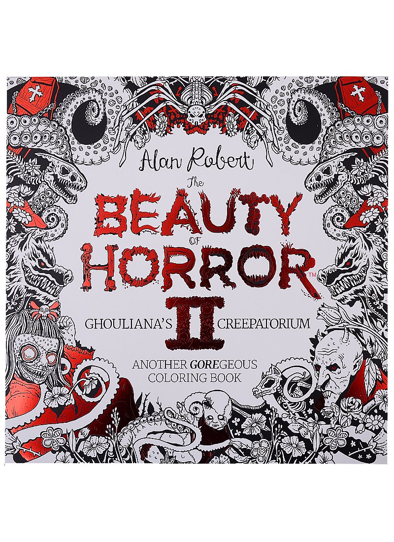 

The Beauty of Horror II: Another Goregeous Coloring Book