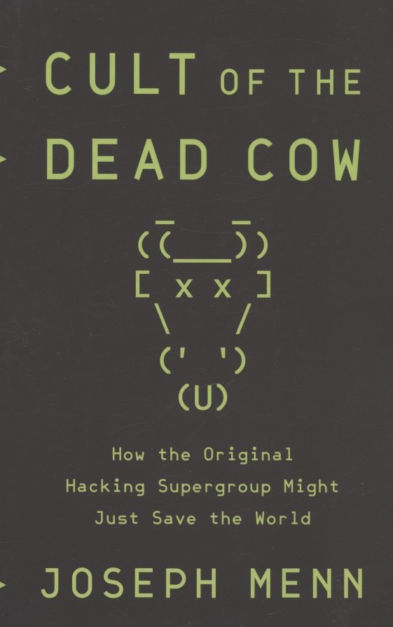 

Cult of the Dead Cow: How the Original Hacking Supergroup Might Just Save the World