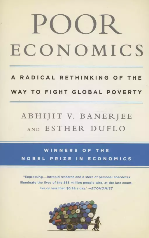 Banerjee Abhijit - Poor Economics : A Radical Rethinking of the Way to Fight Global Poverty