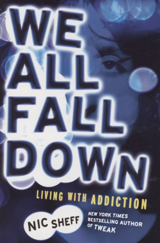 

We All Fall Down : Living with Addiction