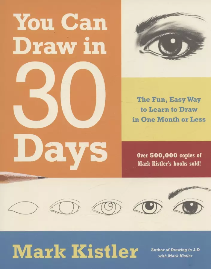 You Can Draw in 30 Days: The Fun, Easy Way to Learn to Draw in One Month or Less