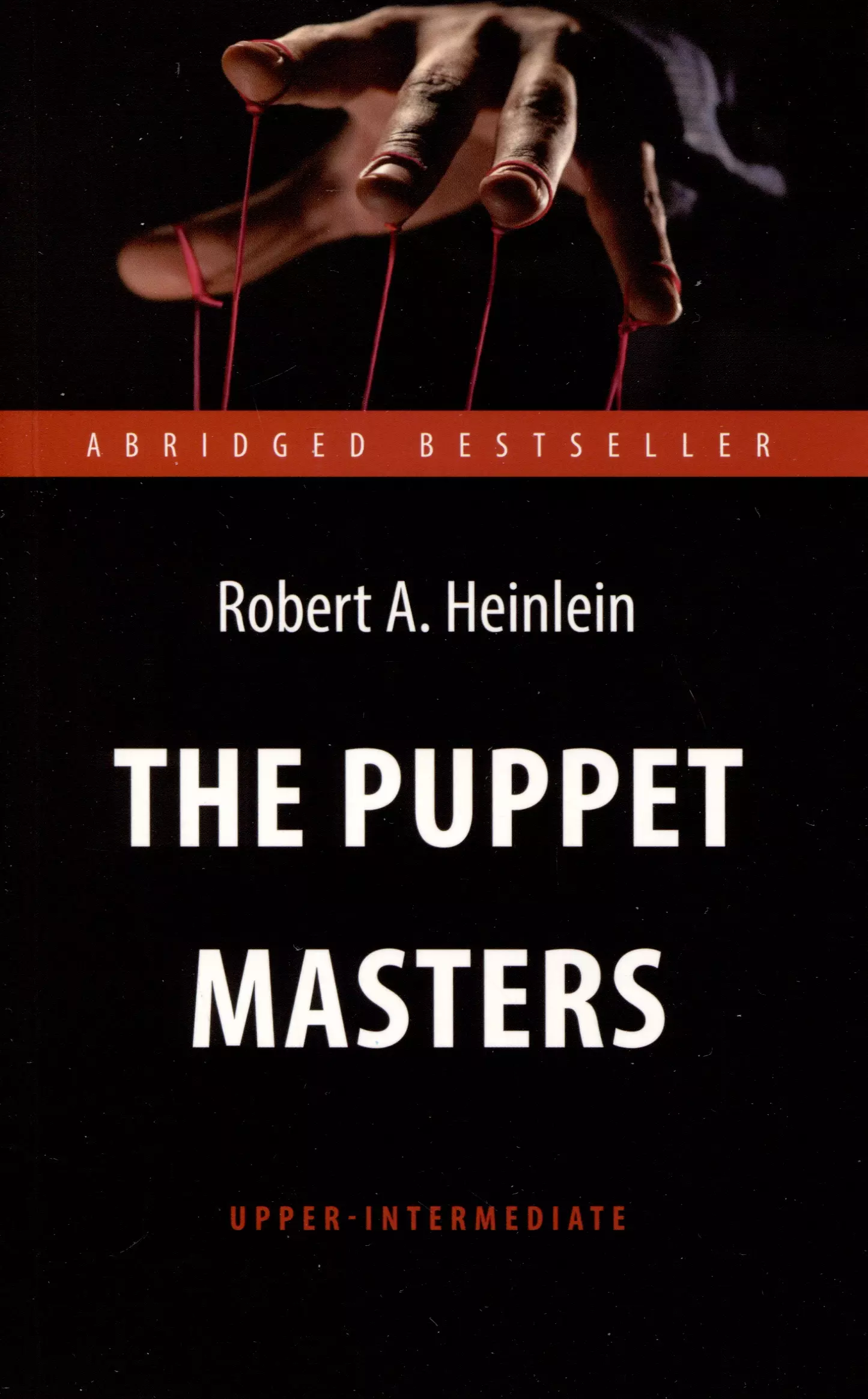 Хайнлайн Роберт Энсон - The Puppet Masters. Кукловоды. Книга для чтения на английском языке. Уровень В2