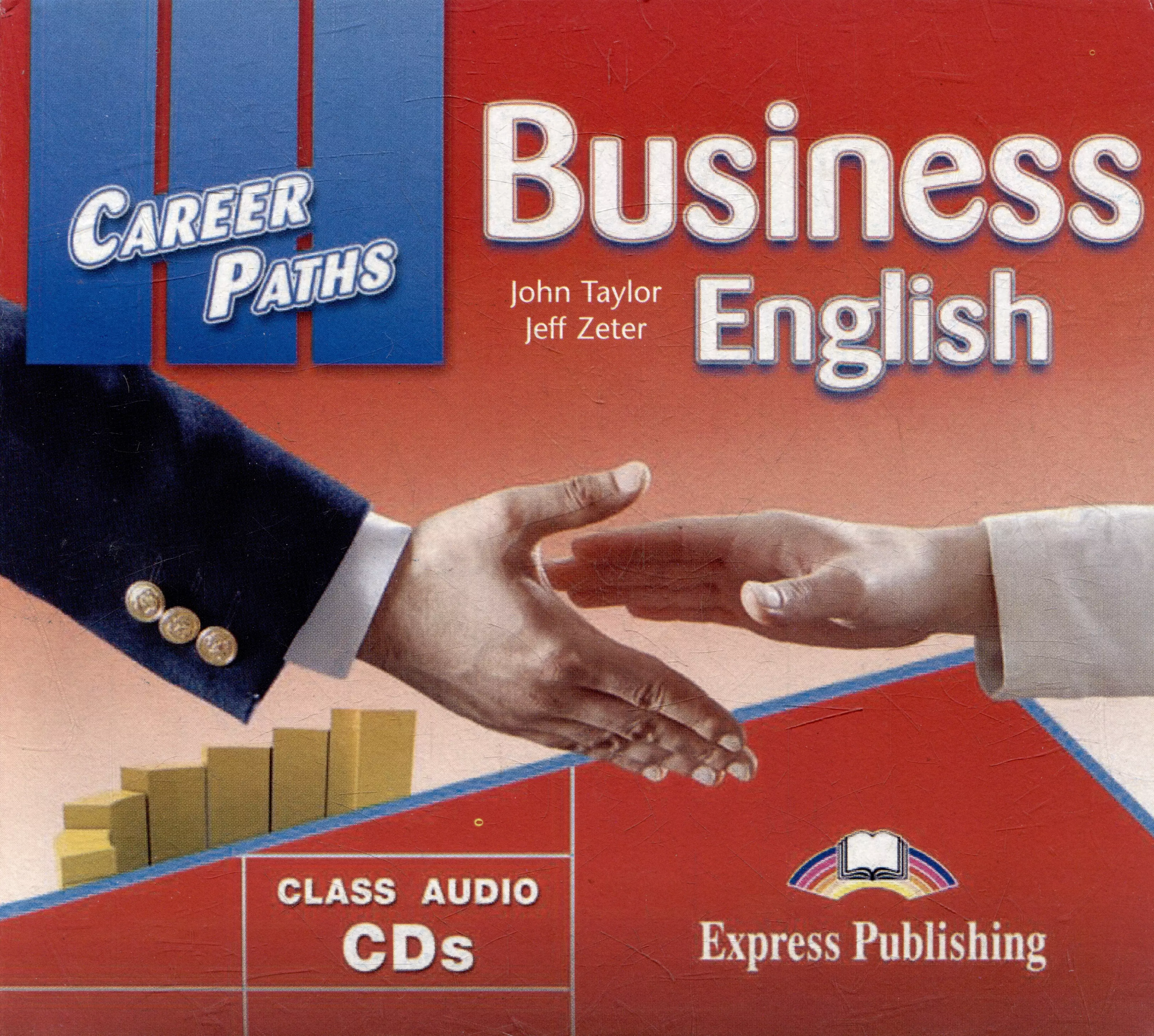 Аудио english. John Taylor, Jeff Zeter «Business English».. Бизнес английский. Деловой английский. Career Paths: Business English.