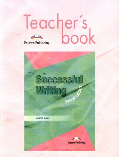 

Successful Writing: Uppe-intermediate. Teacher`s book