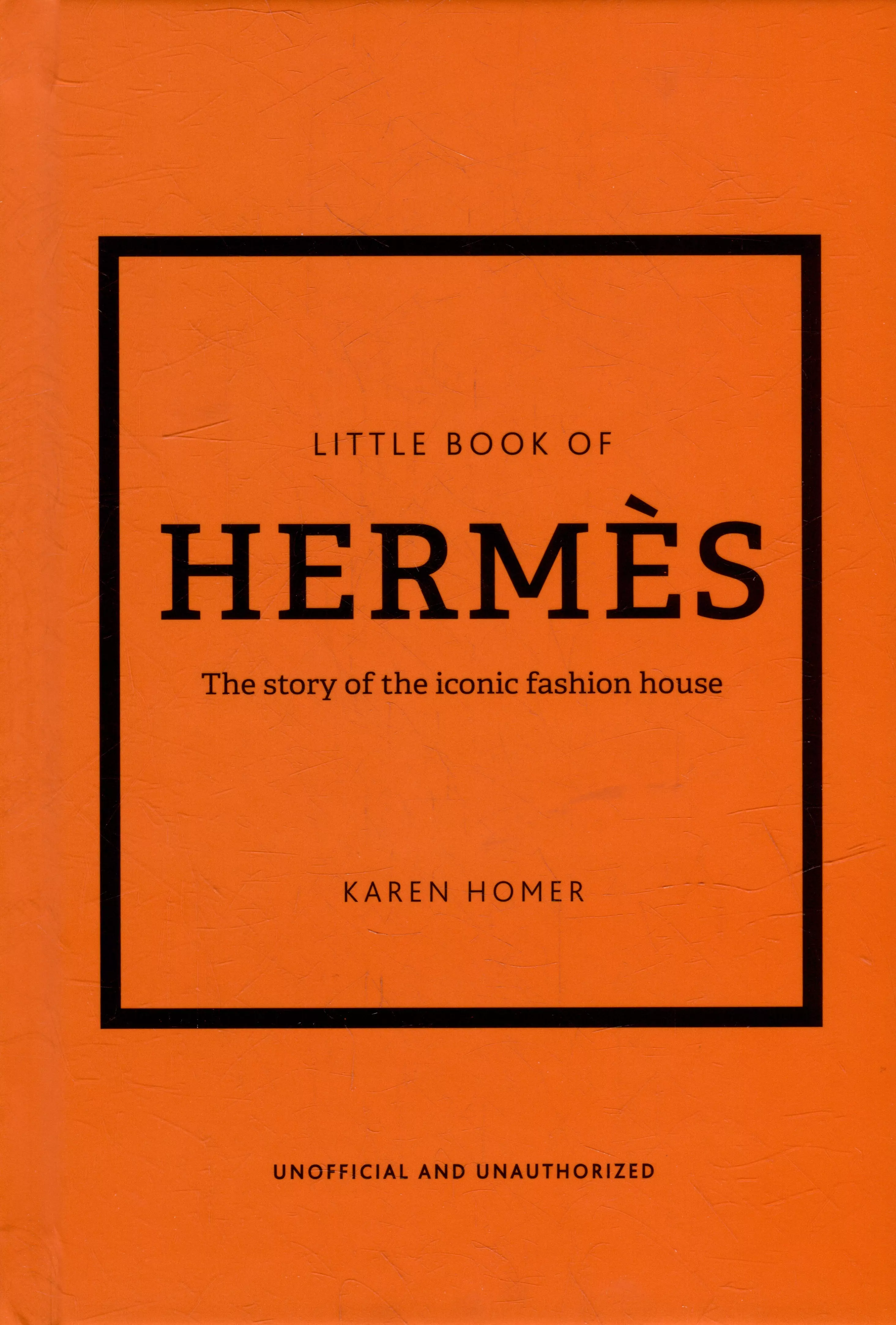 The Little Book of Hermès: The Story of the Iconic Fashion House