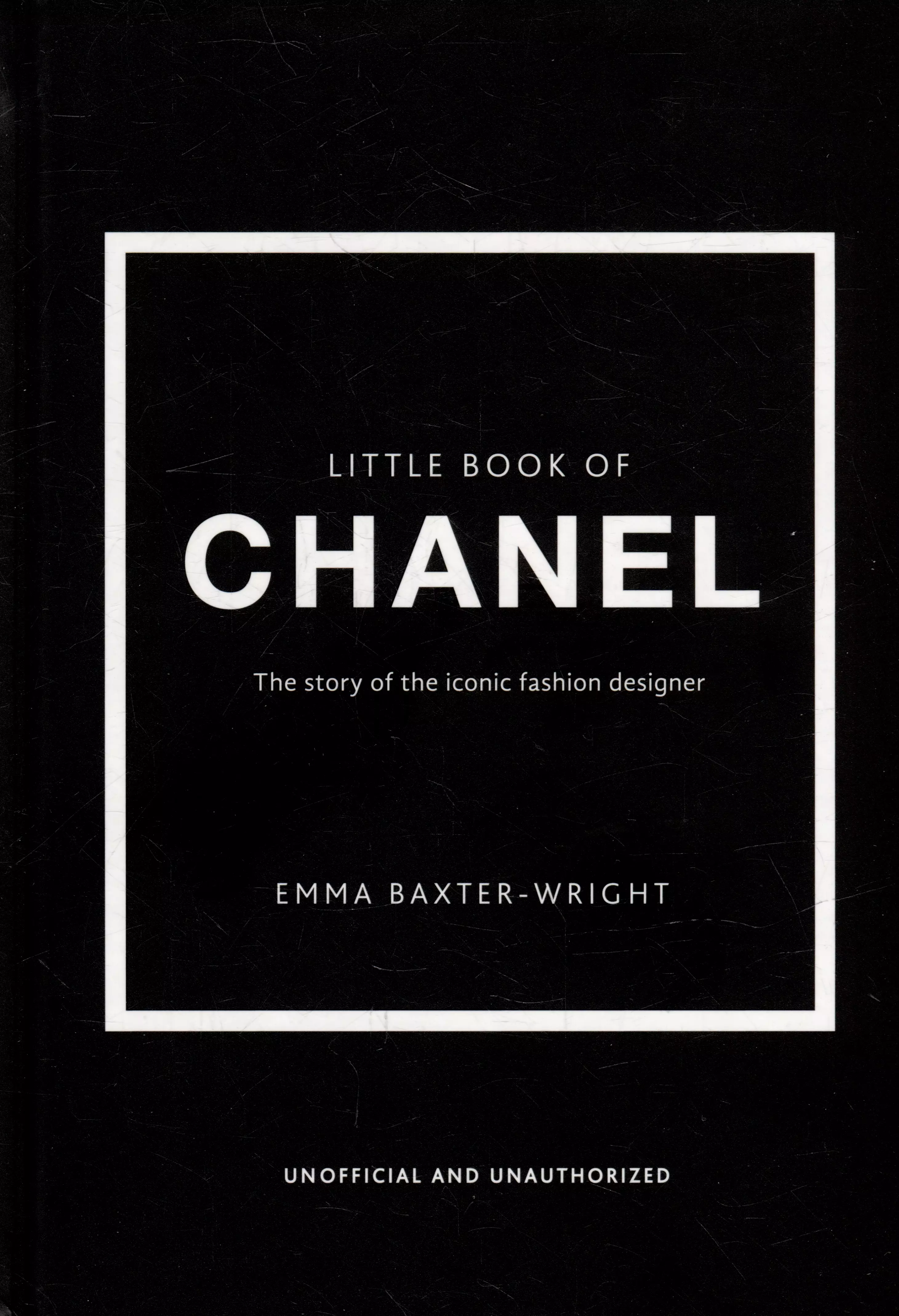 The Little Book of Chanel: The Story of the Iconic Fashion House