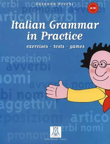 Nocchi Susanna - Italian Grammar in Practice: Exercises-Tests-Games
