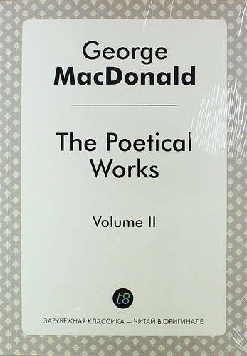 Макдональд Джордж - The Poetical Works. Volume II