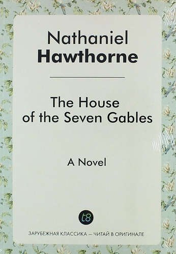 

The House of the Seven Gables. A Novel