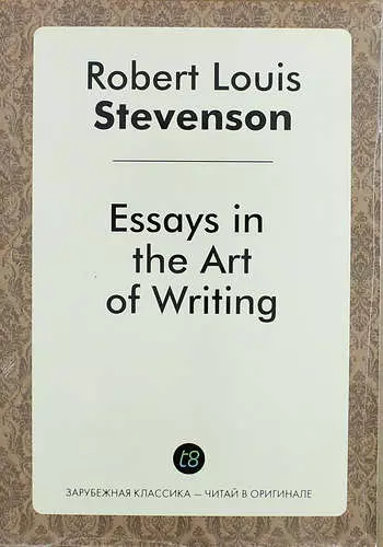Стивенсон Роберт Льюис - Essays in the Art of Writing