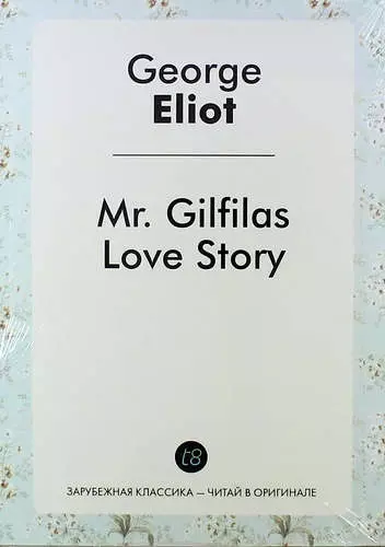 Eliot George - Mr. Gilfilas Love Story