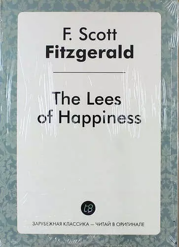 Fitzgerald Francis Scott - The Lees of Happiness