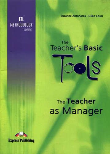 

The Teacher`s Basic Tools. The Teacher as Manager