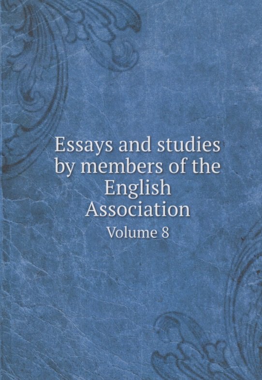 

Essays and studies by members of the English Association. Volume 8