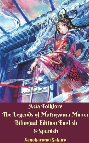 Asia Folklore The Legends of Matsuyama Mirror Bilingual Edition English & Spanish