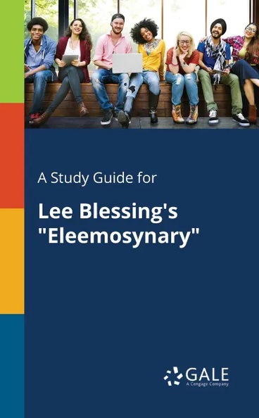 A Study Guide for Lee Blessings "Eleemosynary"