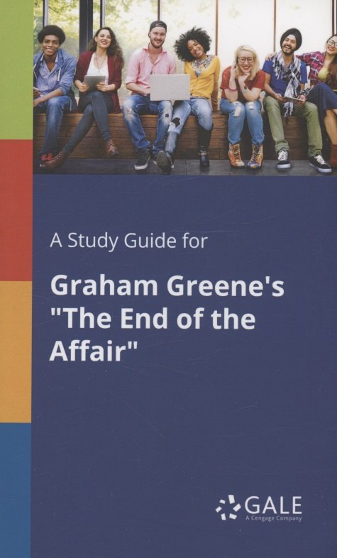 

A Study Guide for Graham Greenes "The End of the Affair"